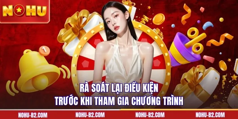 Rà soát lại điều kiện trước khi tham gia chương trình 